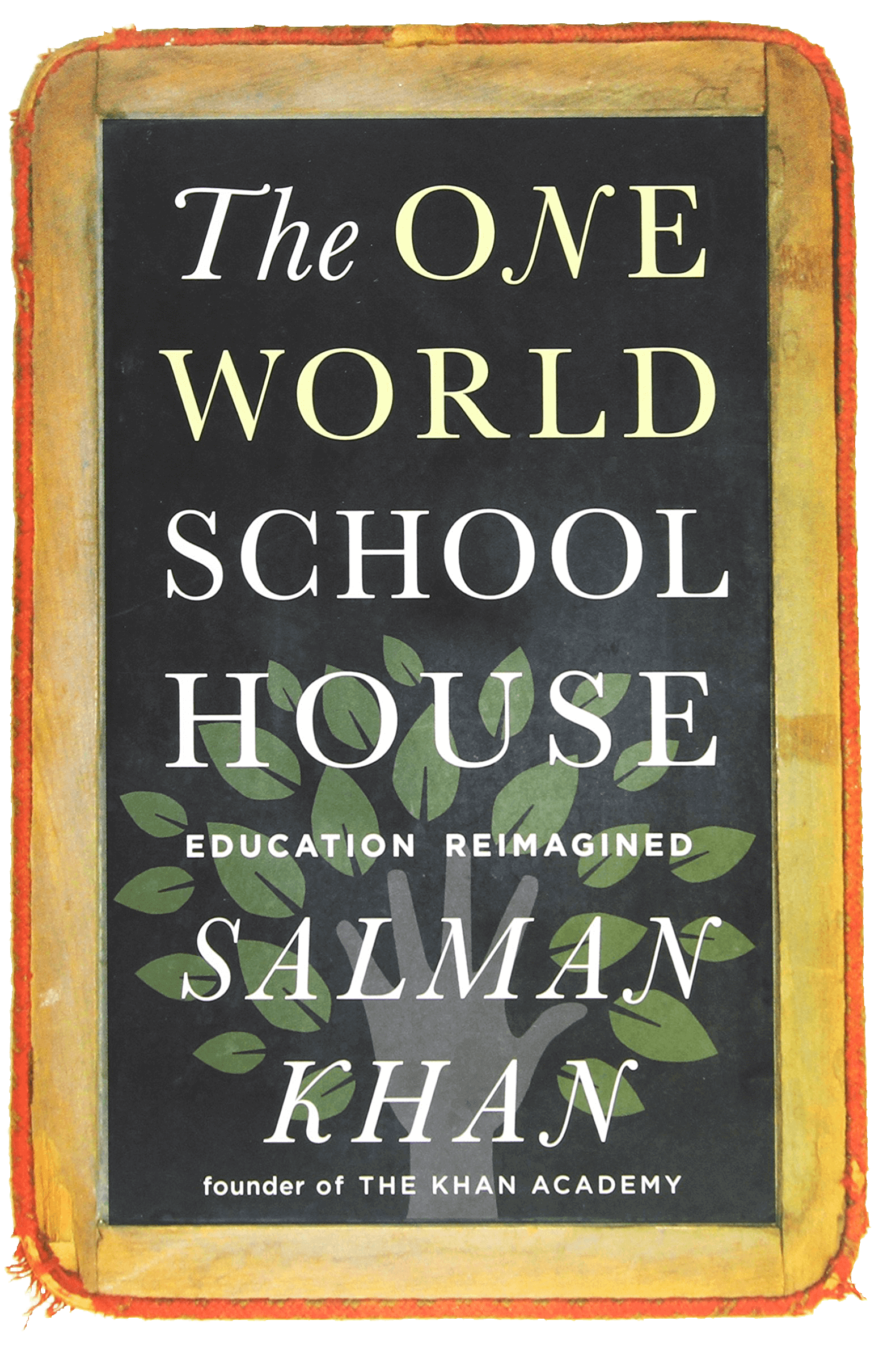 Book Cover: The One World Schoolhouse, a book by Salman Khan considered as a must read for those committed to improve education.